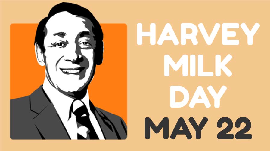 Harvey Milk Day May 22nd