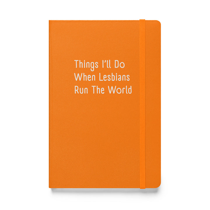 Things I'll Do When Lesbians Run The World Hardback Notebook Notebooks The Rainbow Stores