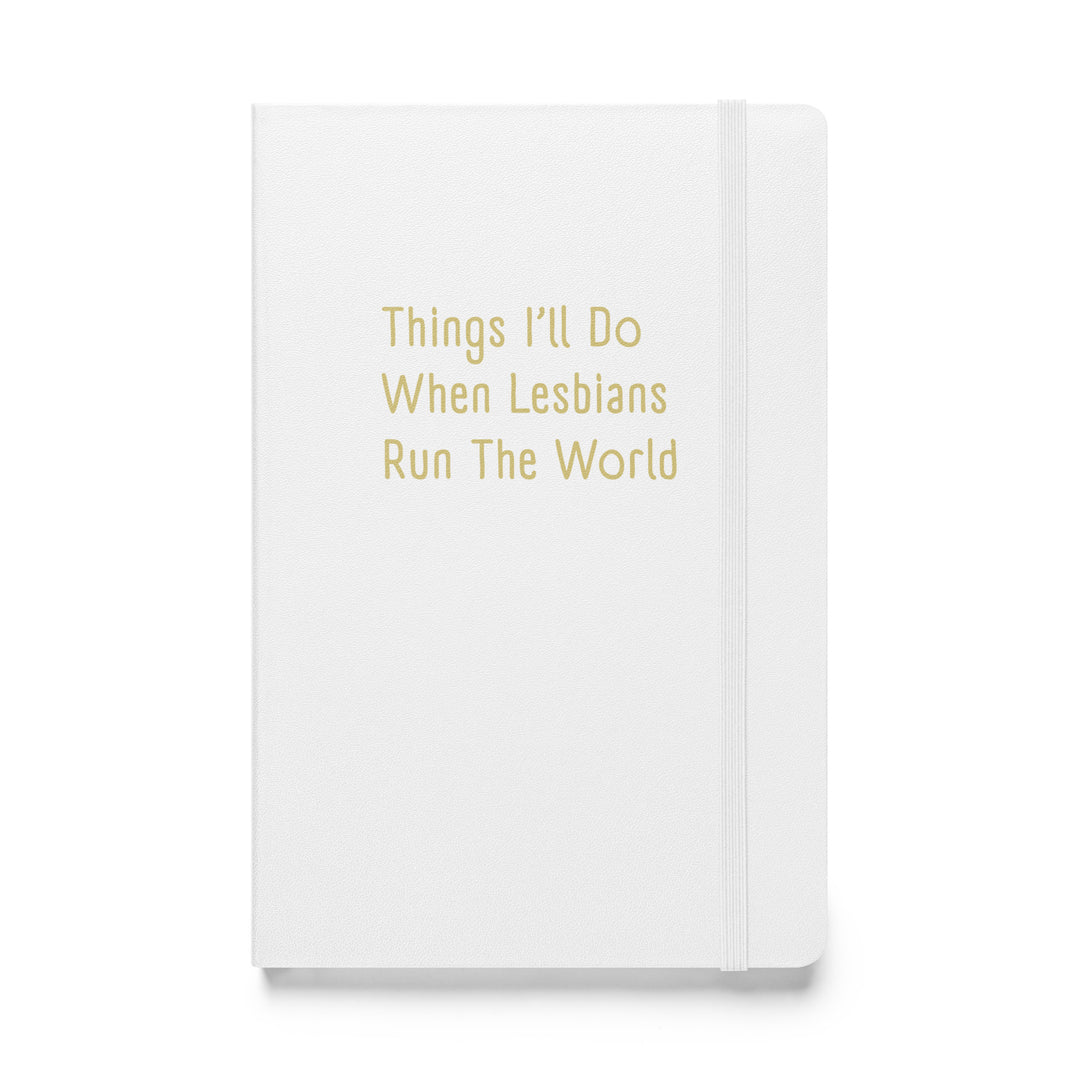 Things I'll Do When Lesbians Run The World Hardback Notebook Notebooks The Rainbow Stores