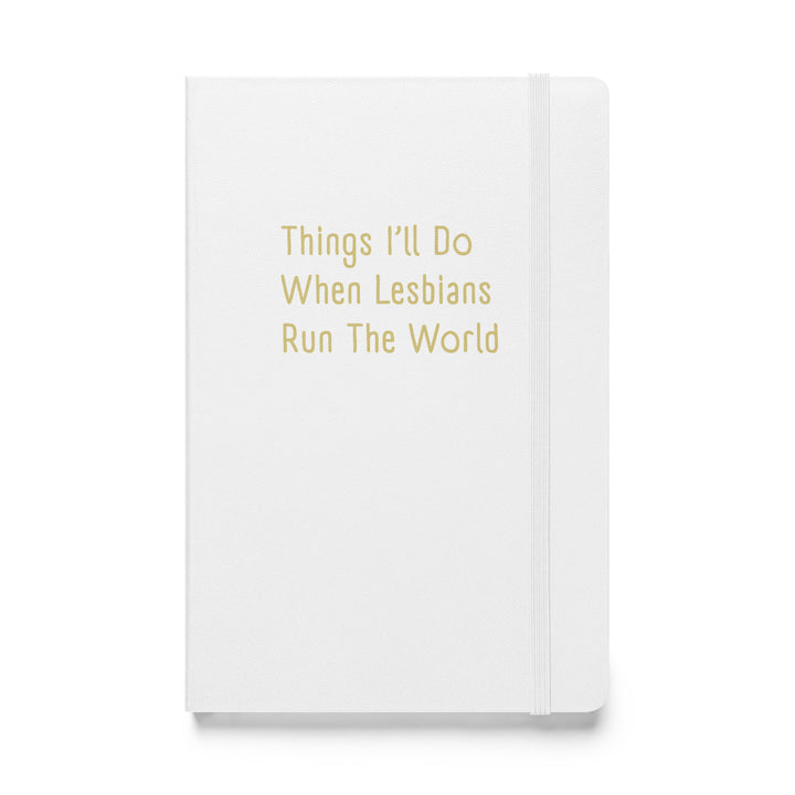 Things I'll Do When Lesbians Run The World Hardback Notebook Notebooks The Rainbow Stores