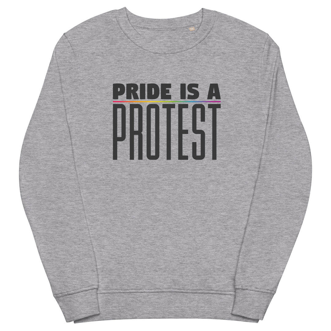 Pride Is A Protest Organic Sweatshirt Sweatshirts SOL's The Rainbow Stores