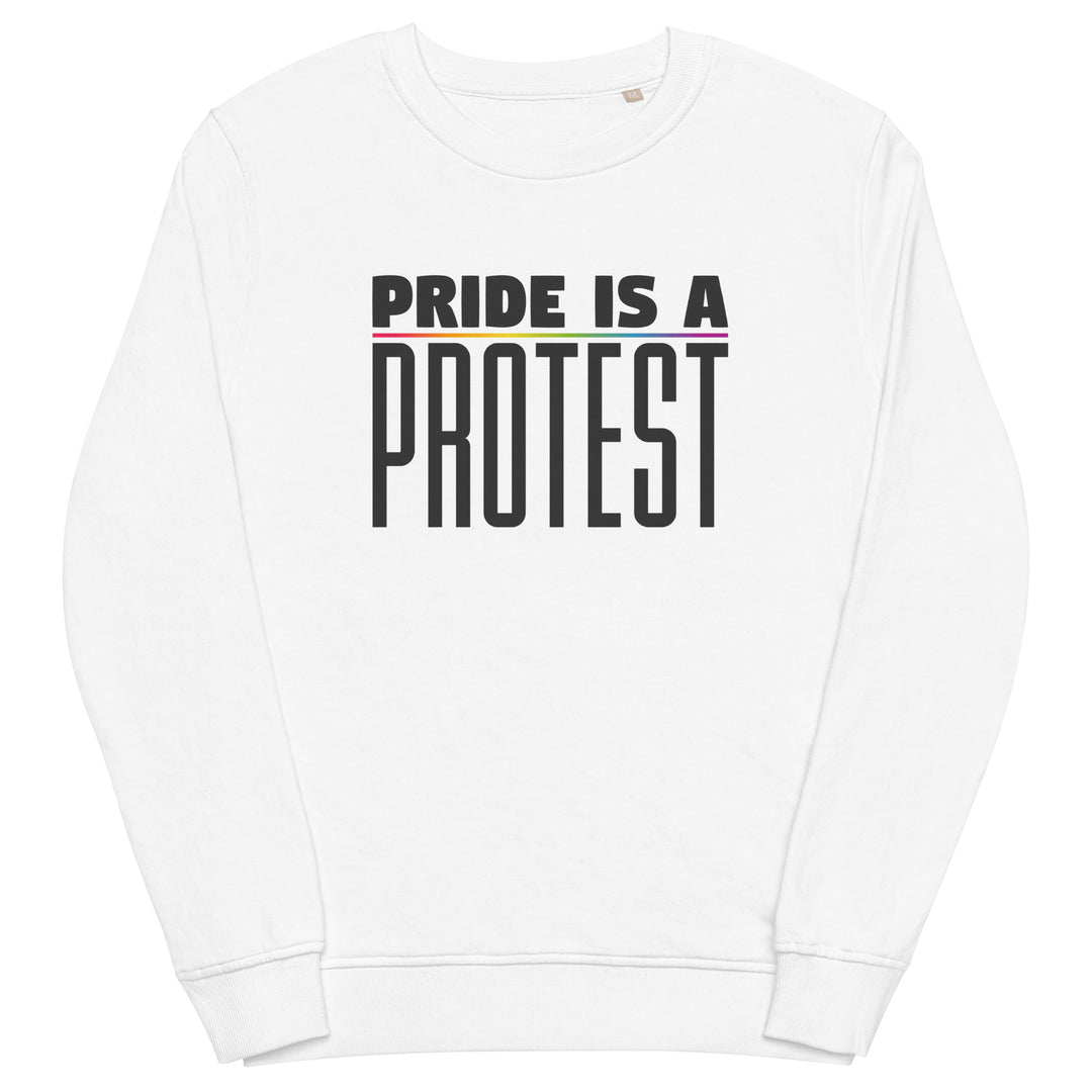 Pride Is A Protest Organic Sweatshirt Sweatshirts SOL's The Rainbow Stores