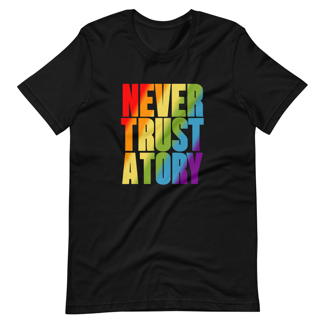 Never Trust A Tory T-Shirt T-shirts The Rainbow Stores