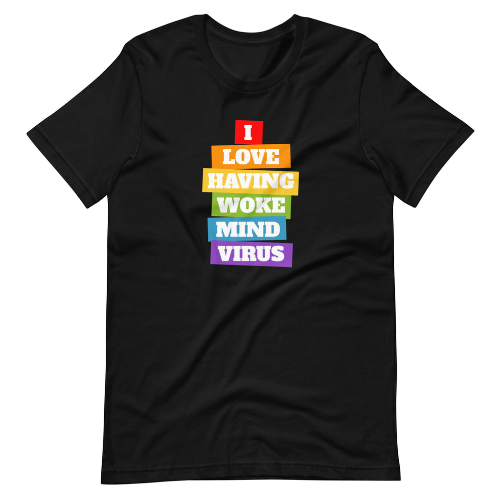 I Love Having Woke Mind Virus T-Shirt T-shirts The Rainbow Stores