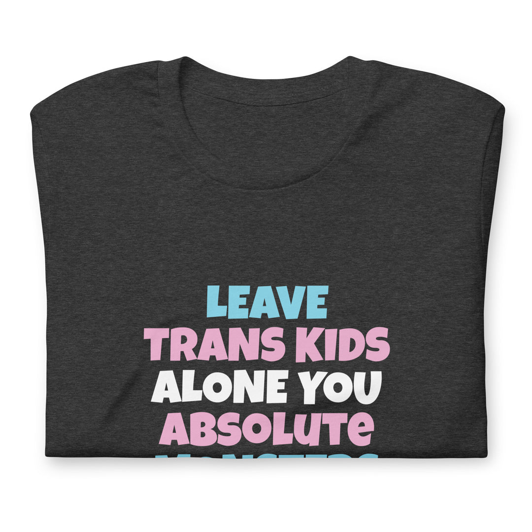 Leave Trans Kids Alone You Absolute Monsters T-Shirt T-shirts The Rainbow Stores