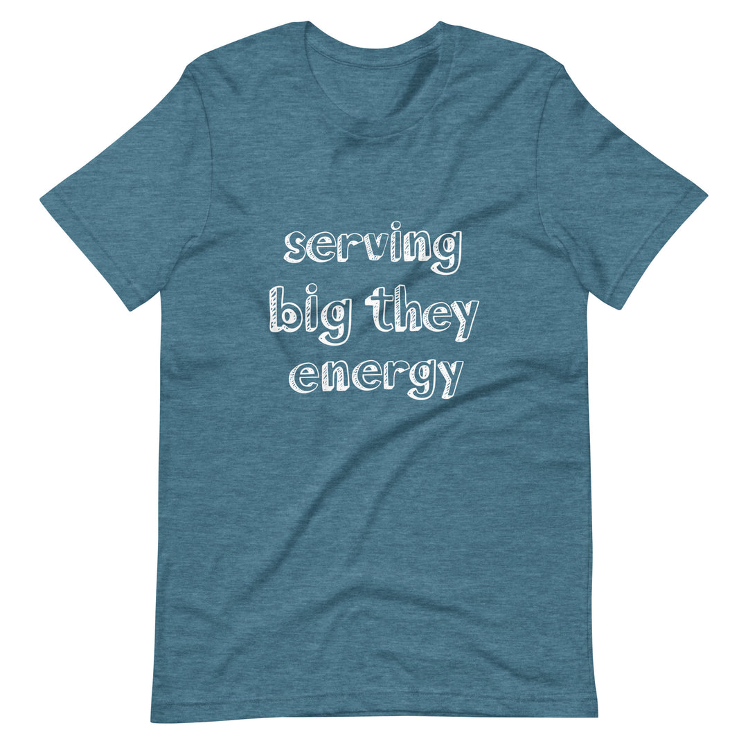 Serving Big They Energy T-Shirt T-shirts The Rainbow Stores