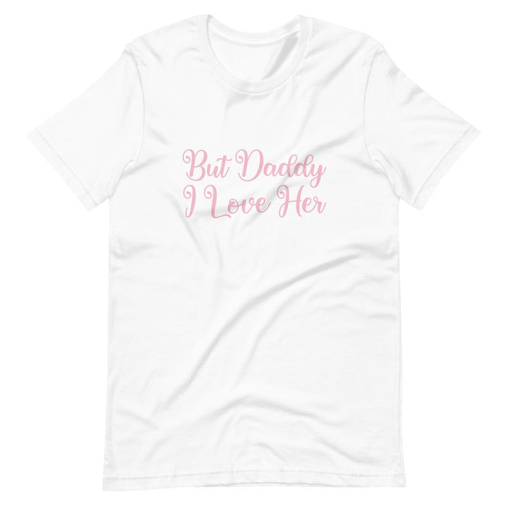 But Daddy I Love Her T-Shirt T-shirts The Rainbow Stores