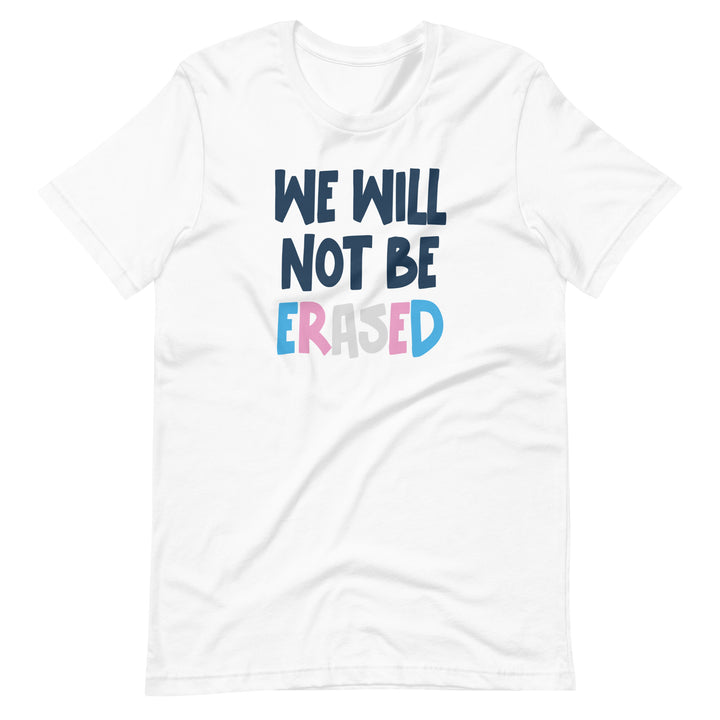 We Will Not Be Erased T-Shirt T-shirts The Rainbow Stores