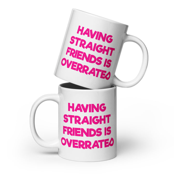 Having Straight Friends Is Overrated Mug Mugs The Rainbow Stores