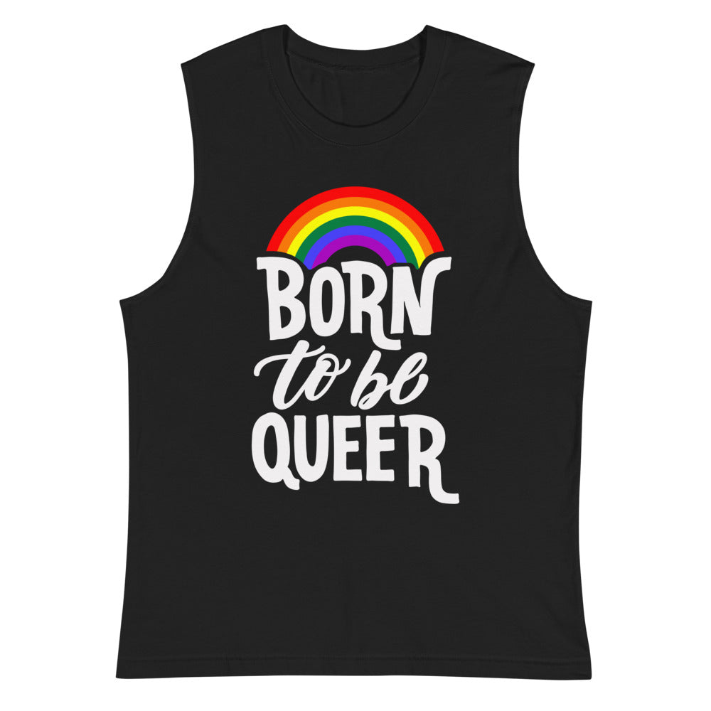 Born To Be Queer Muscle Shirt Vests and Tank Tops The Rainbow Stores