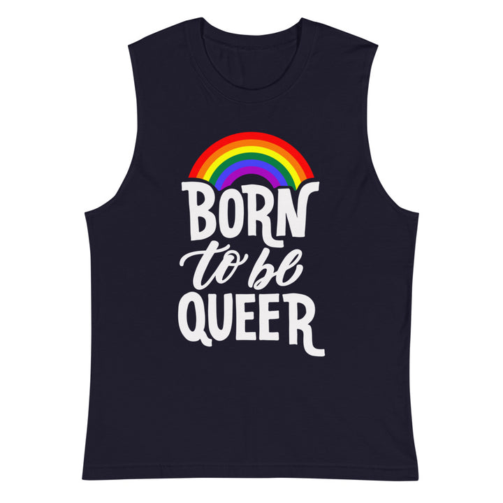 Born To Be Queer Muscle Shirt Vests and Tank Tops The Rainbow Stores