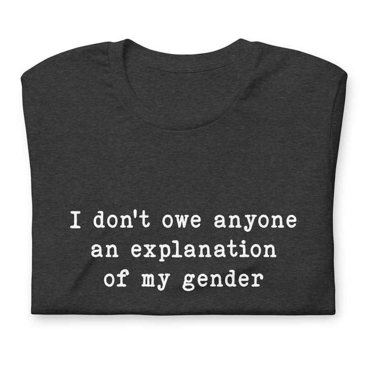 I Don't Owe Anyone An Explanation Of My Gender T-Shirt T-shirts The Rainbow Stores